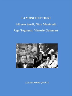 cover image of I 4 Moschettieri. Alberto Sordi, Nino Manfredi, Ugo Tognazzi, Vittorio Gassman.